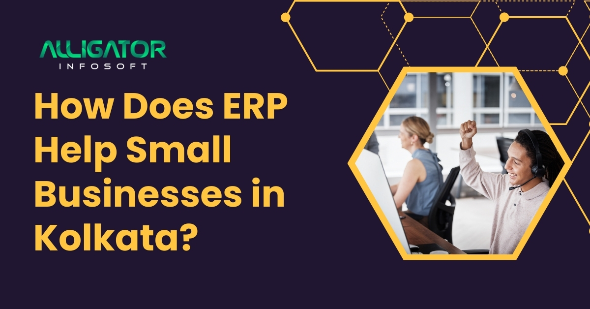 How Does ERP Help Small Businesses in Kolkata