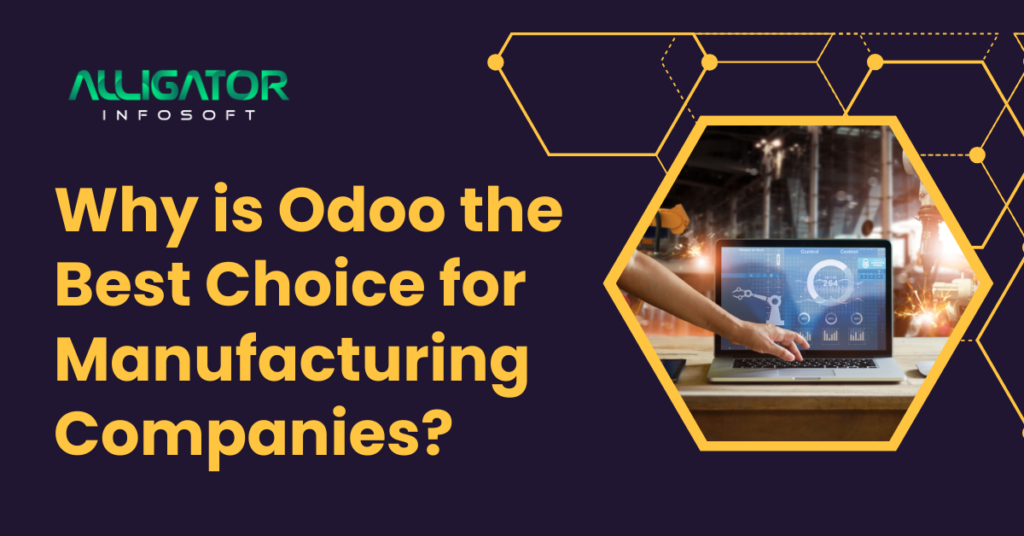 Why is Odoo the Best Choice for Manufacturing Companies