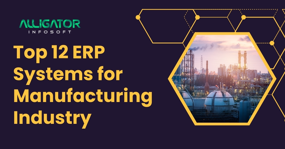 Top 12 ERP Systems for Manufacturing Industry