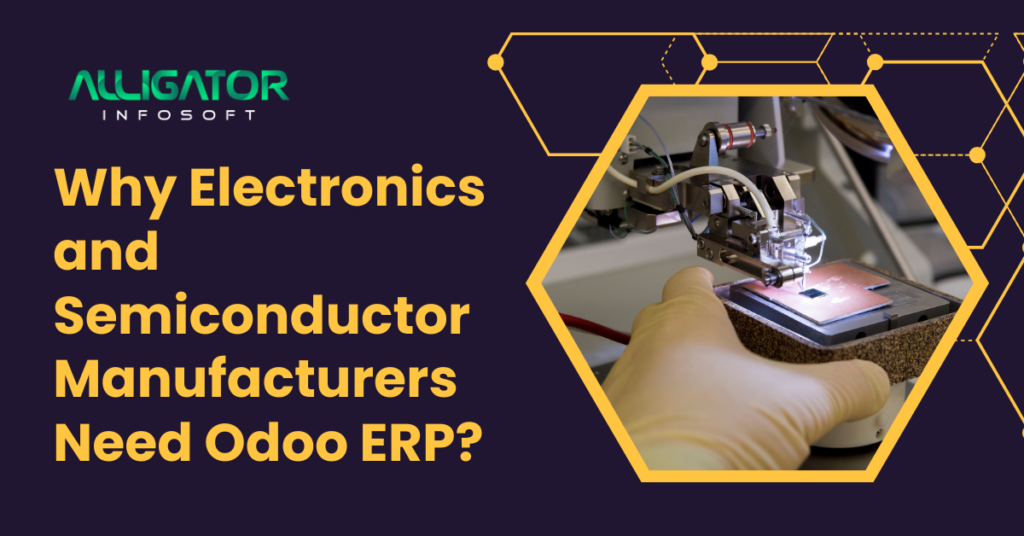 Why Electronics and Semiconductor Manufacturers Need Odoo ERP