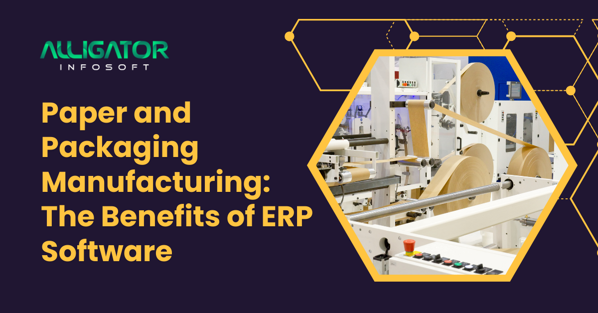 Paper and Packaging Manufacturing: The Benefits of ERP Software