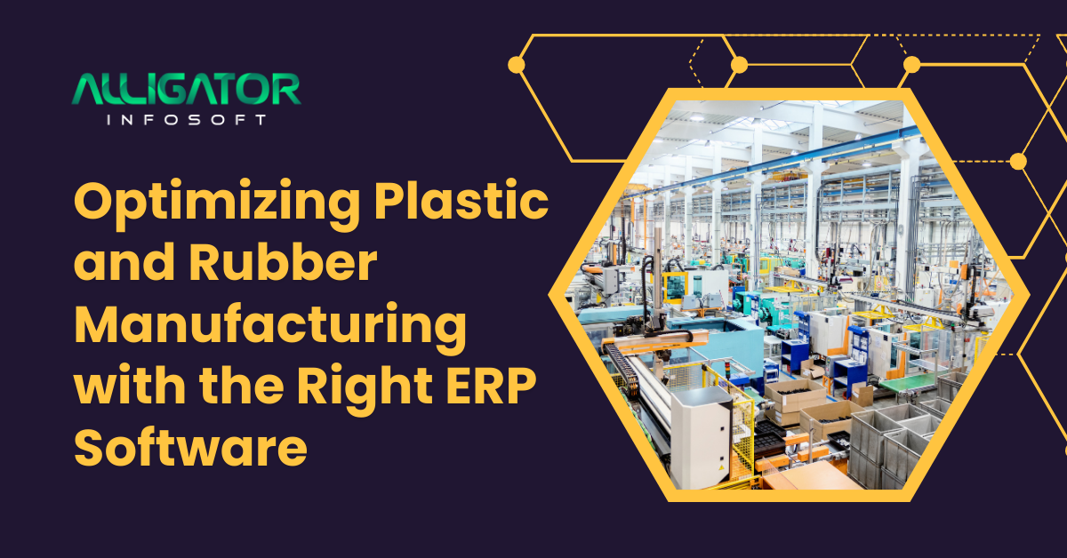 Optimizing Plastic and Rubber Manufacturing with the Right ERP Software