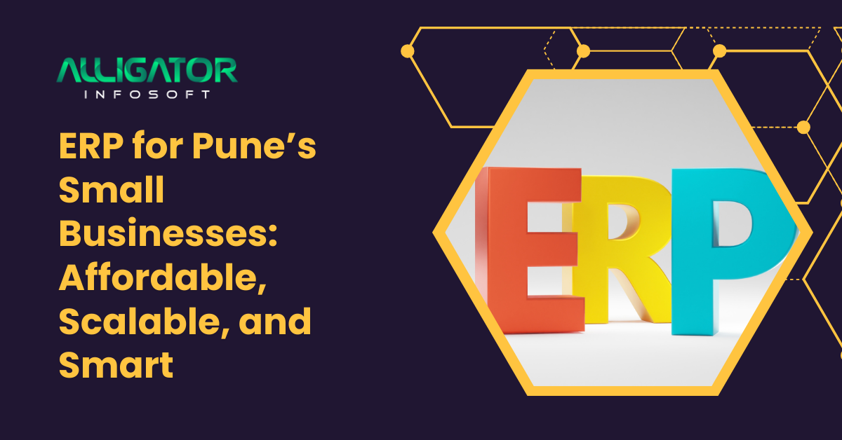ERP for Pune’s Small Businesses Affordable, Scalable, and Smart