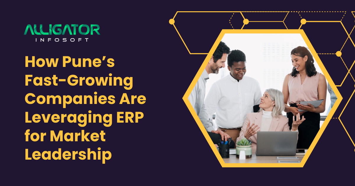 How Pune’s Fast-Growing Companies Are Leveraging ERP for Market Leadership