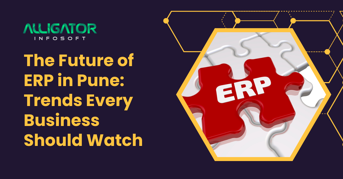 The Future of ERP in Pune Trends Every Business Should Watch