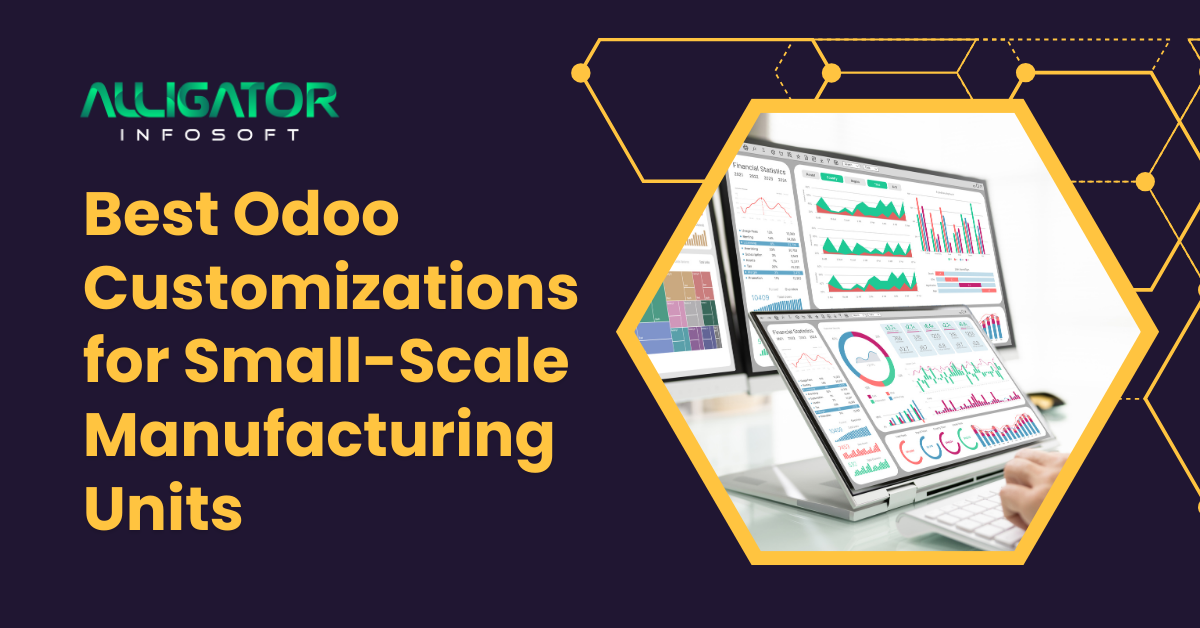 Best Odoo Customizations for Small-Scale Manufacturing Units