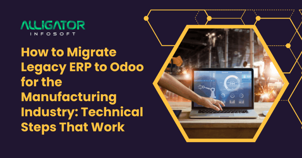 How to Migrate Legacy ERP to Odoo for the Manufacturing Industry
