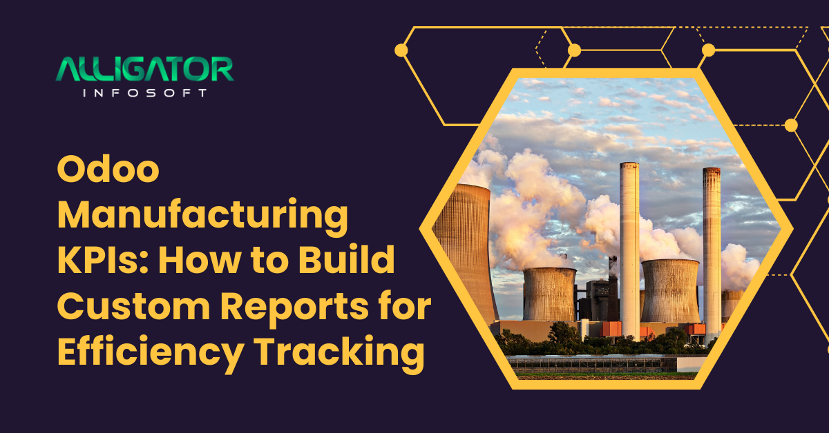 Odoo Manufacturing KPIs How to Build Custom Reports for Efficiency Tracking