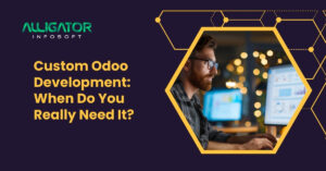 Custom odoo development when do you really need it